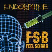 Feel So Bad : Endorphine